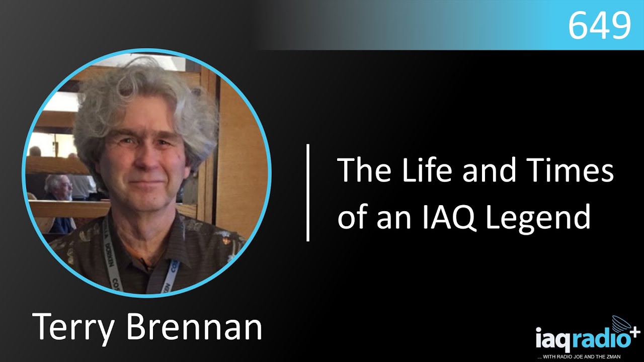 649: Terry Brennan - The Life and Times of an IAQ Legend