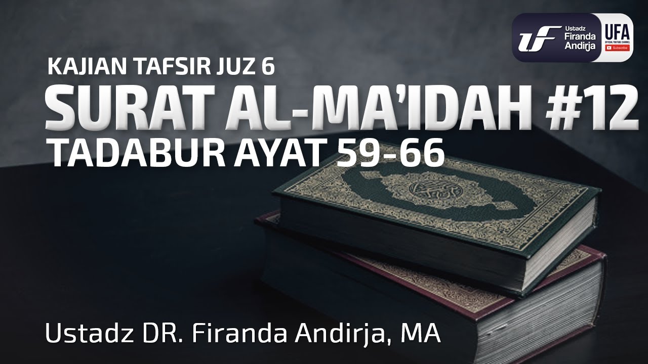 Tafsir Juz 6 : Surat Al-Ma'idah #12 Ayat 59-66 - Ustadz Dr. Firanda Andirja, M.A.