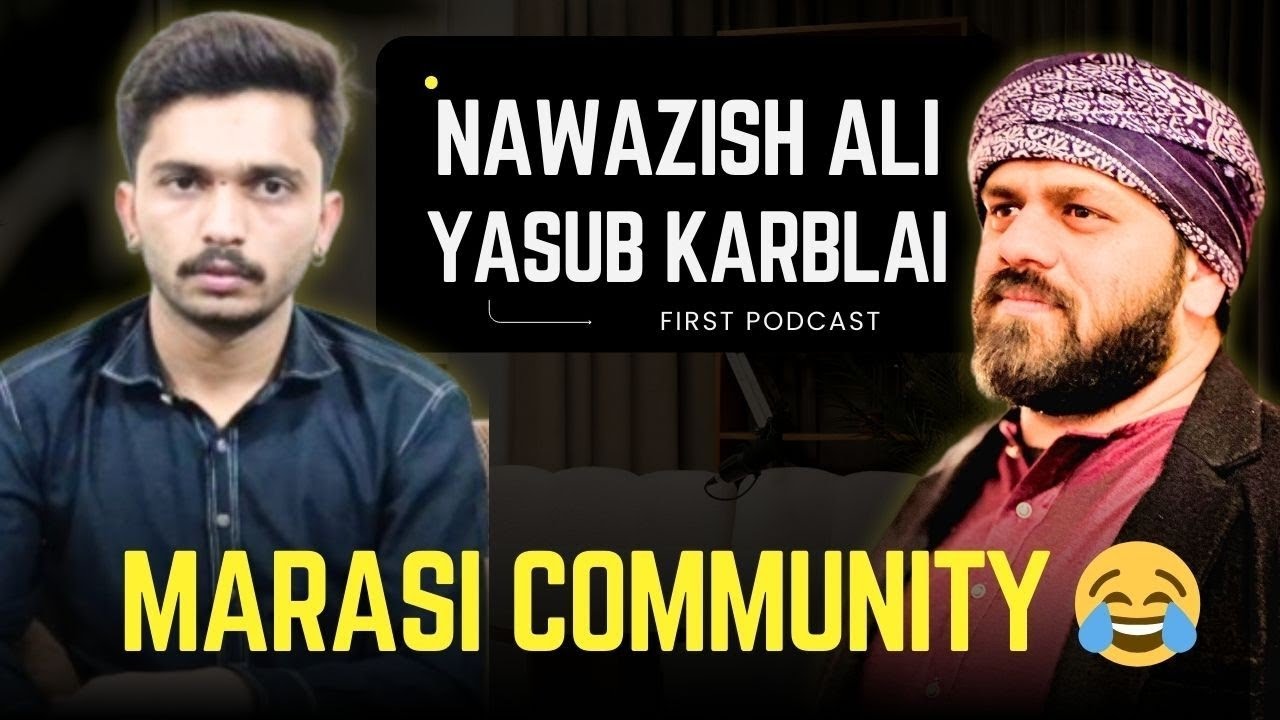 First Time On Camera | Nawazish Ali & Yasub Karbalai Bold Podcast | Marasi Community Discussion