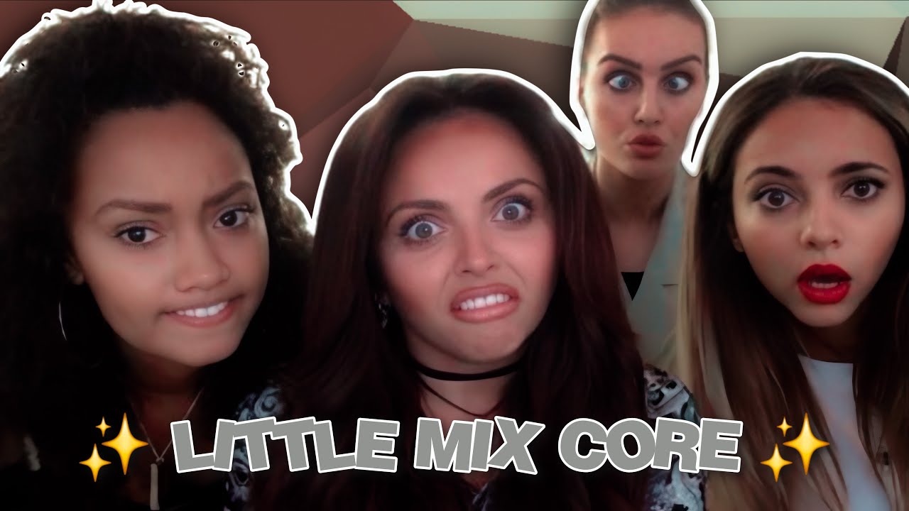 THIS IS: LITTLE MIX CORE ✨