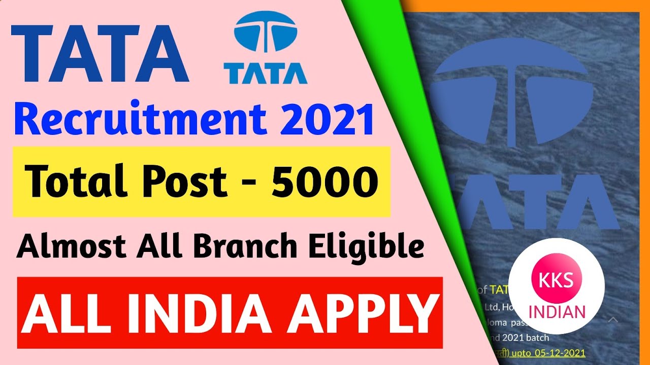TATA Recruitment 2021 | Total Post - 5000 | Almost All Branches  All india | Tata Fresher Vacancy
