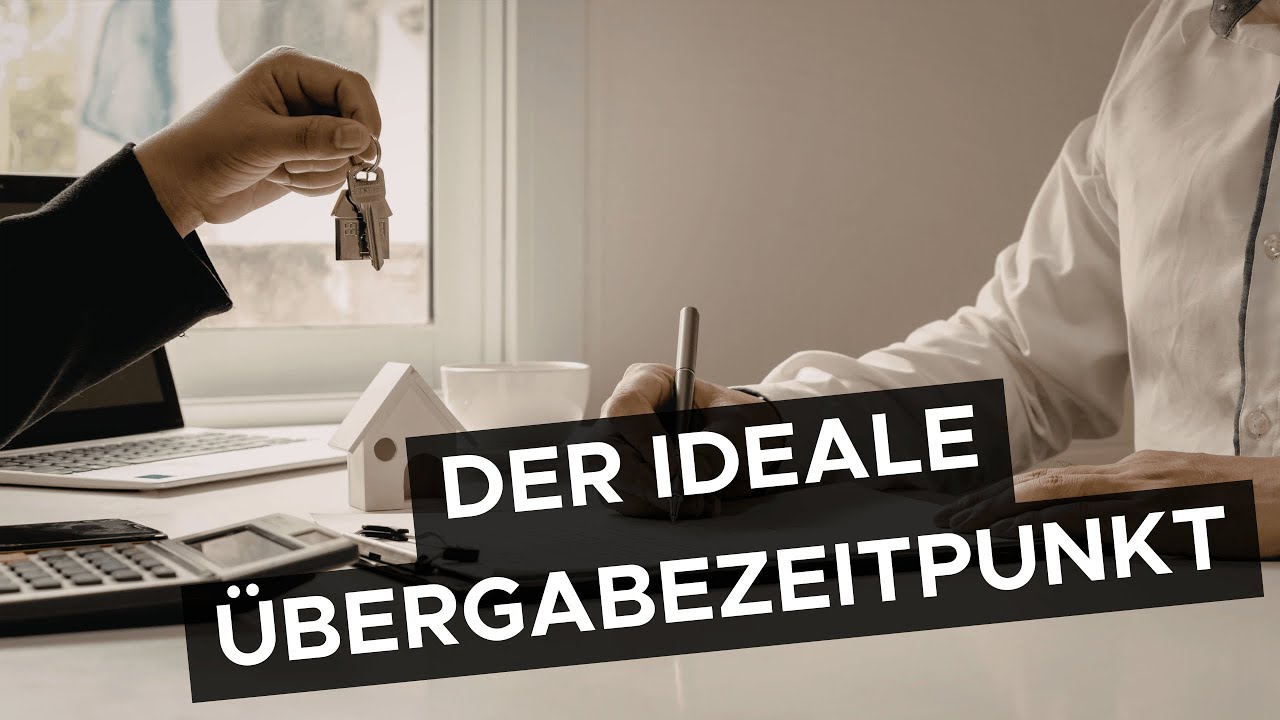 Der perfekte Übergabezeitpunkt - darauf musst du achten! #immobilieninvestment