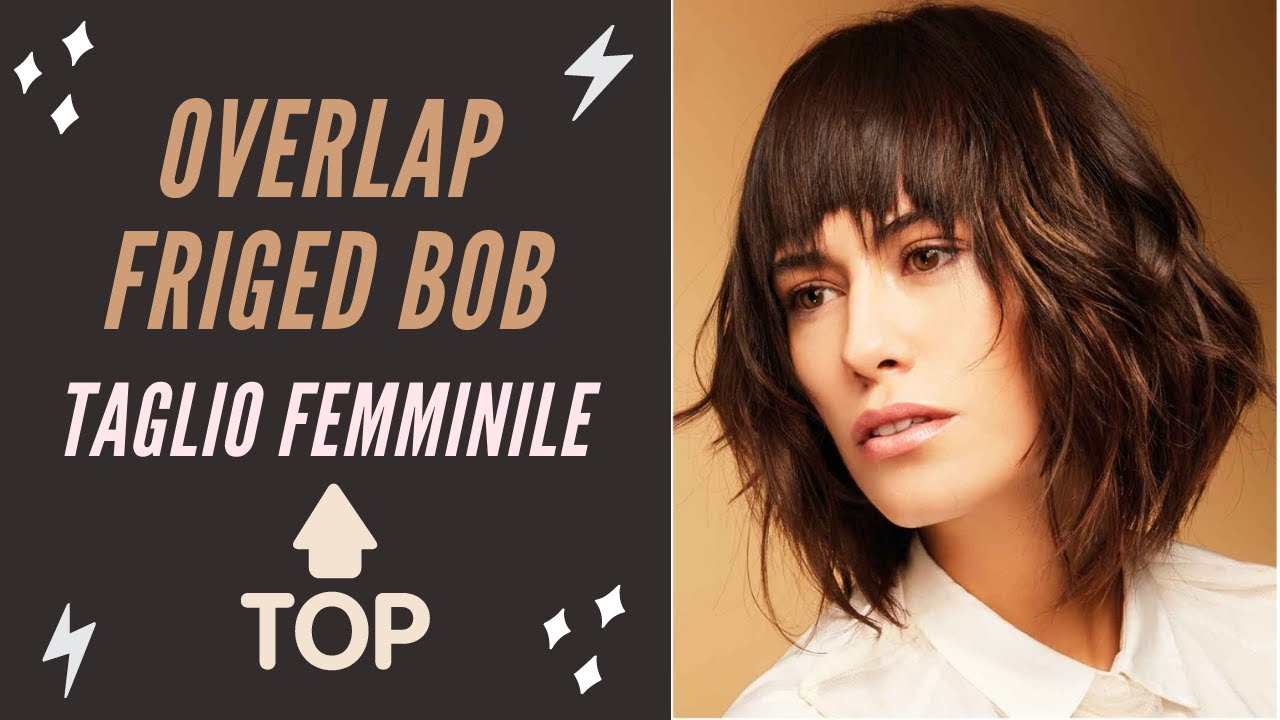 Il taglio femminile in eccellenza: bob (Overlap Friged Bob)