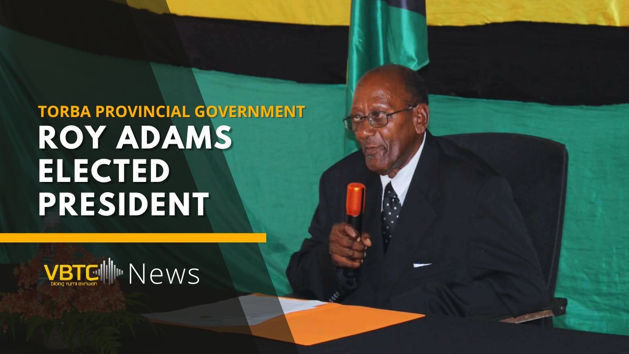 Roy Adams elected President of Torba provincial government | VBTC News