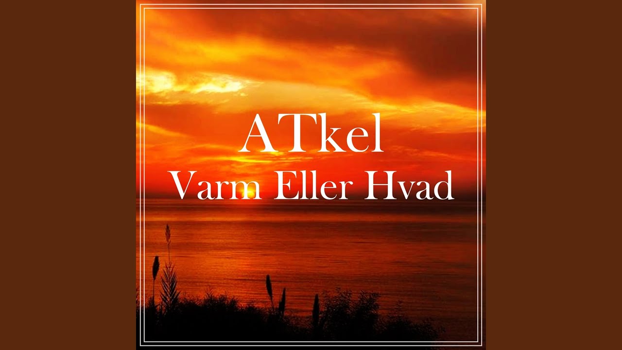 Varm Eller Hvad