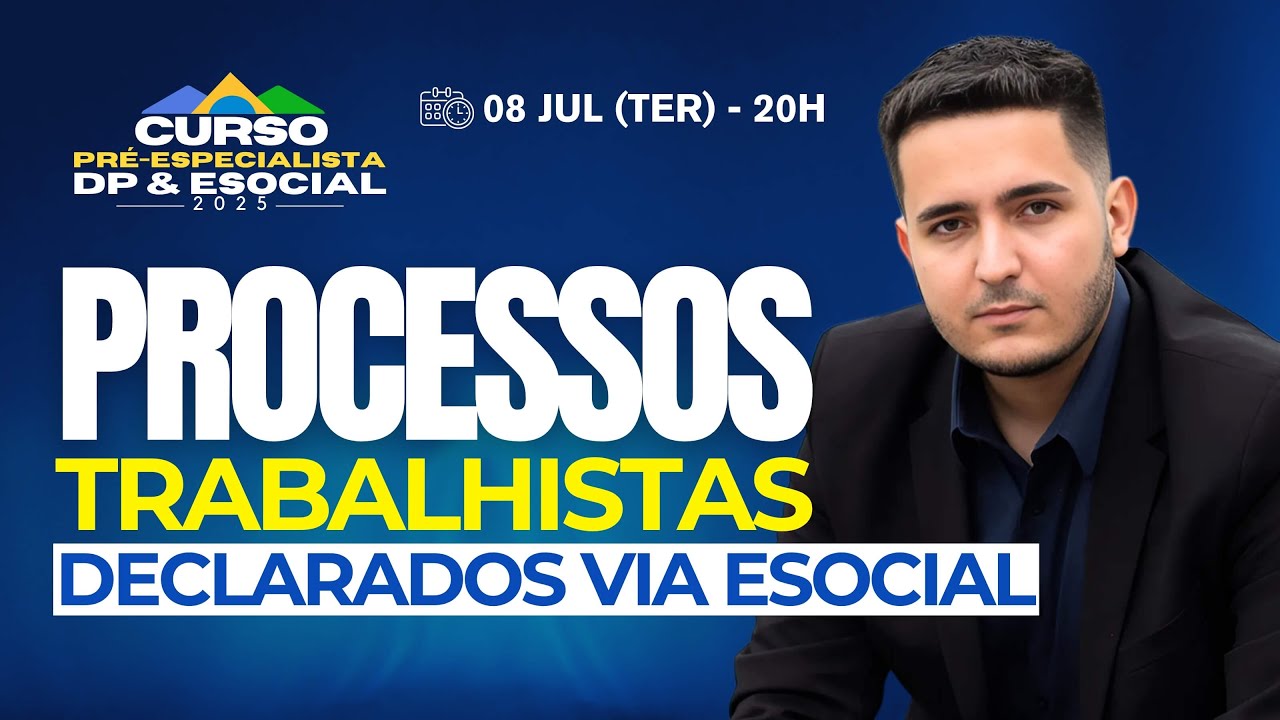 Live de Aquecimento: Processos Trabalhistas Declarados via eSocial | 08.07.2025 | 20h