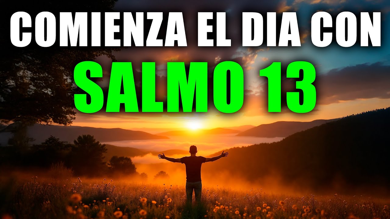 ORACIÓN PODEROSA DE LA MAÑANA con el SALMO 13 | Esperanza en Medio del Dolor