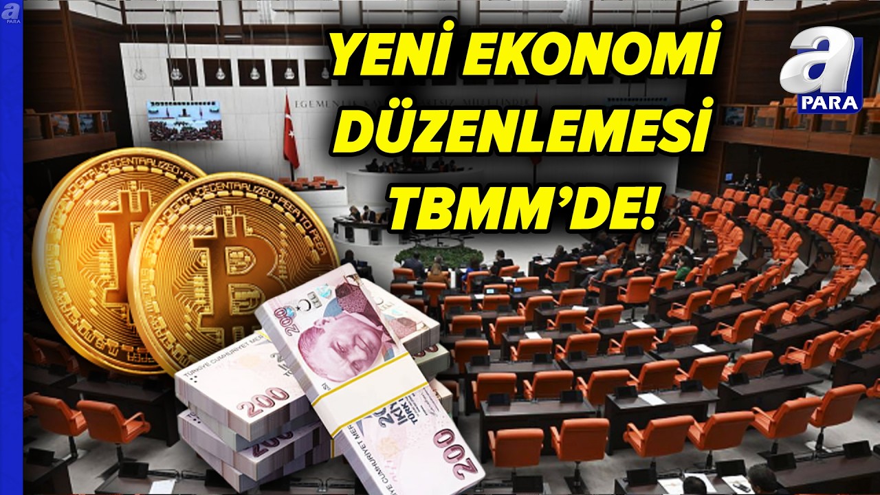 Ekonomiye İlişkin Düzenlemeleri İçeren Kanun Tekliflerini TBMM'ye Sunuldu | A Para