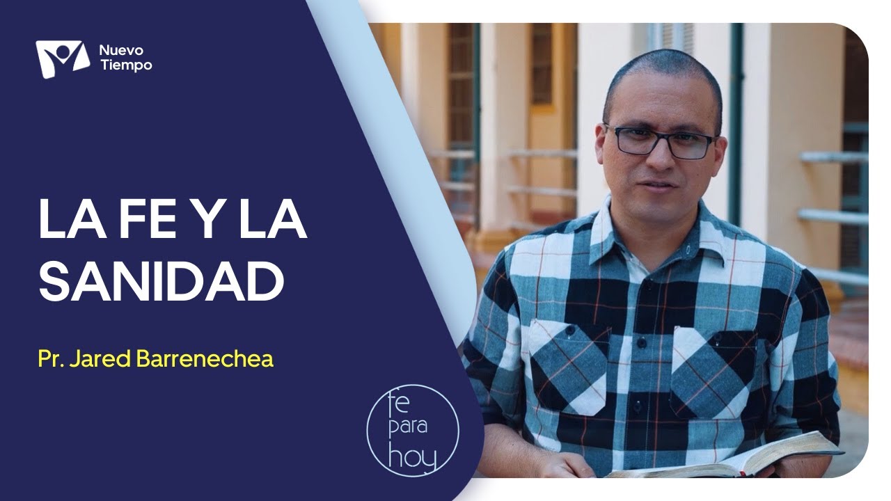 LA FE Y LA SANIDAD - FE PARA HOY