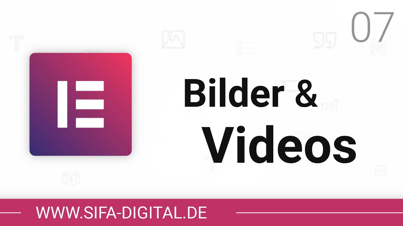 Elementor: Bilder und Videos hinzuf&uuml;gen! #07 (4K) | SIFA Digital