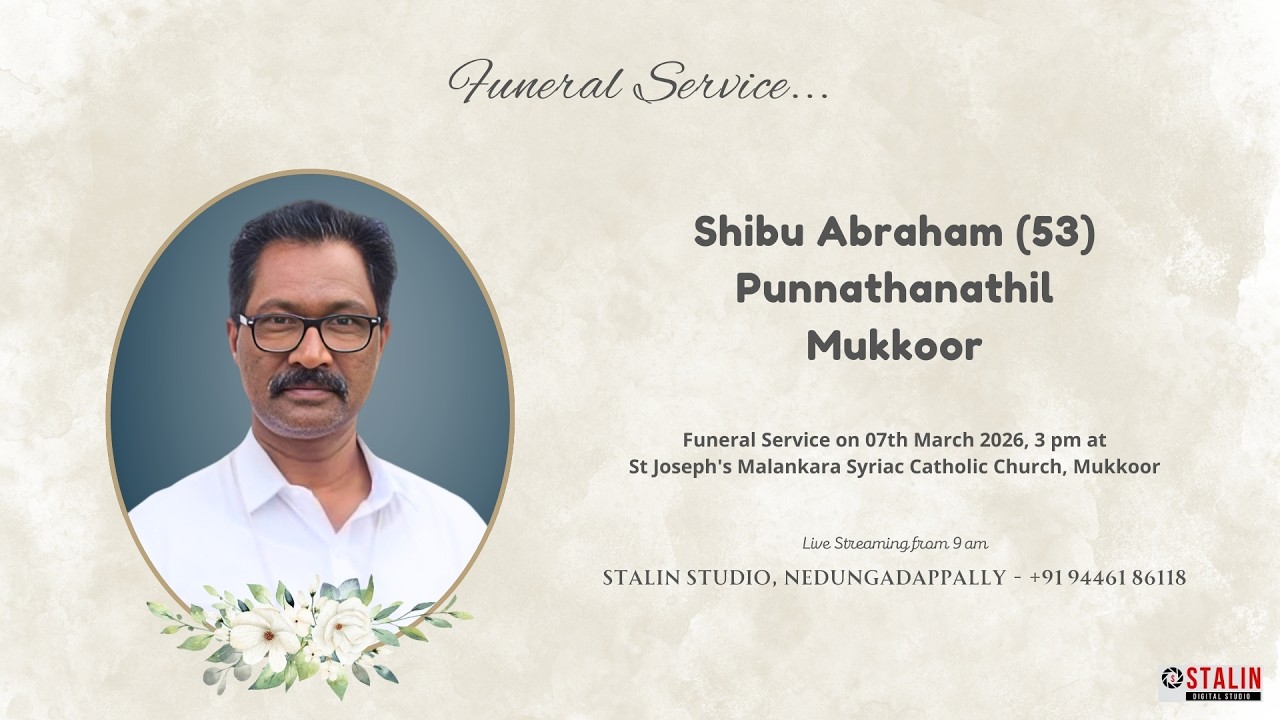 Funeral Service Live Streaming of Shibu Abraham (53), Punnathanathil, Mukkoor