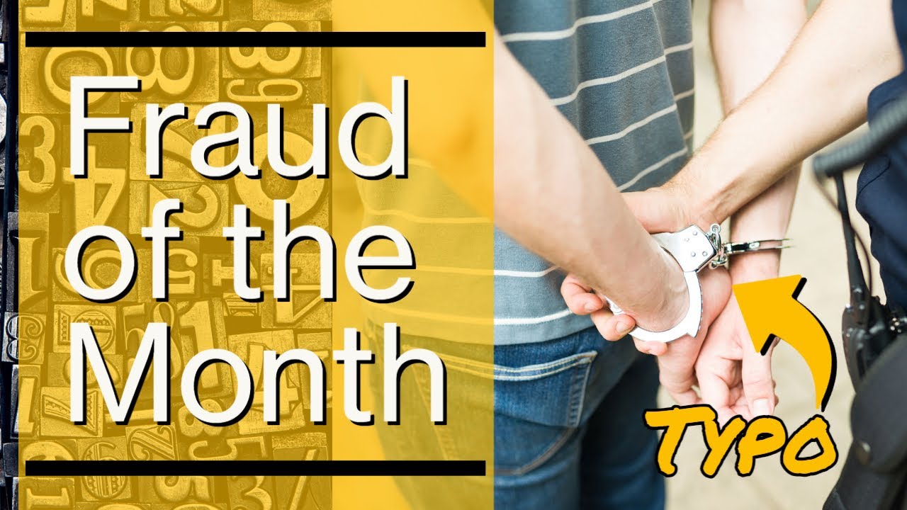 Fraud of the Month - A typo leads to conviction