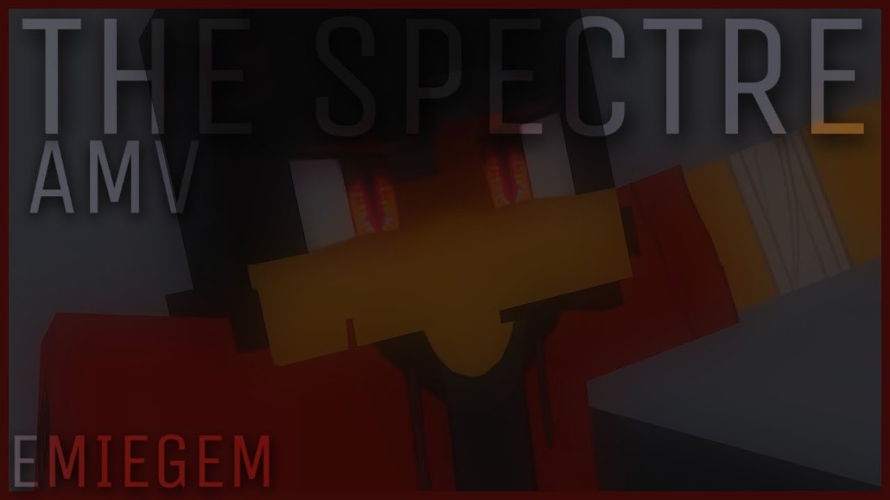 THE SPECTRE - AMV