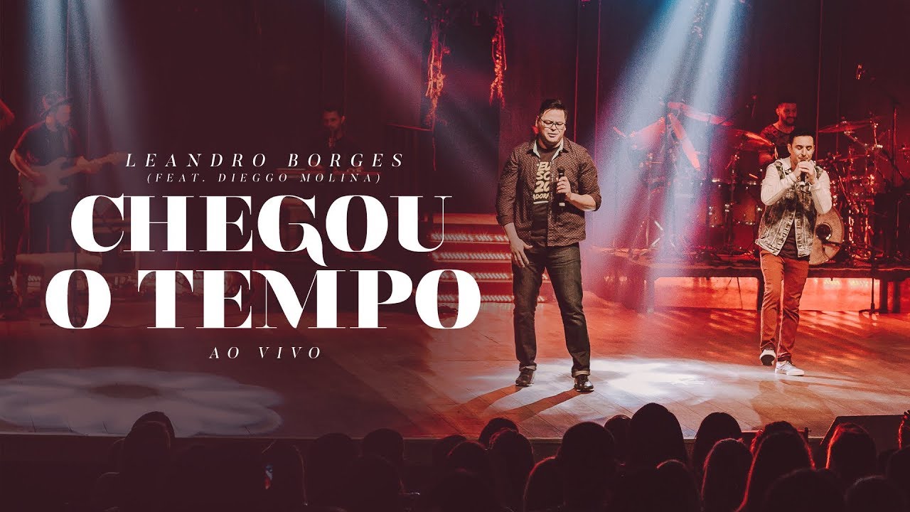 Leandro Borges e Dieggo Molina  - Chegou o Tempo (Ao vivo)