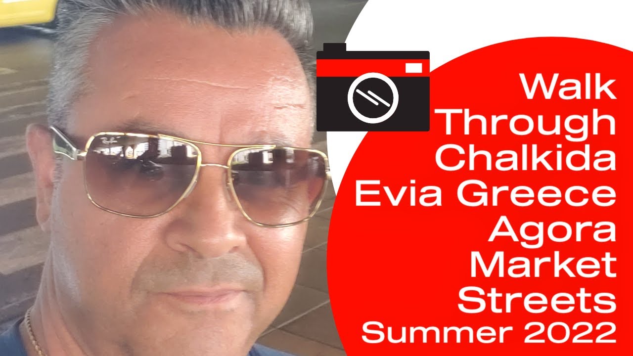 Walk Through Chalkida Evia Greece Agora Market Streets Summer 2022