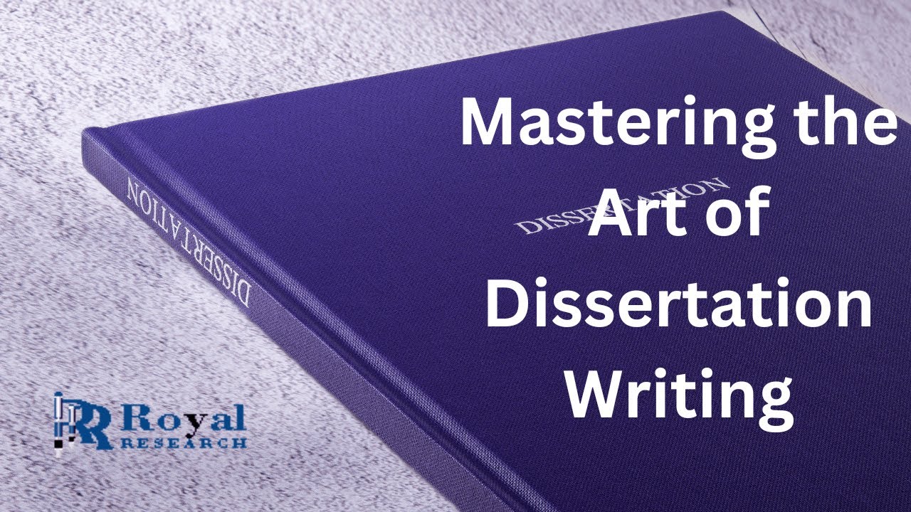Expert Tips for Writing Your Dissertation I Royal Research