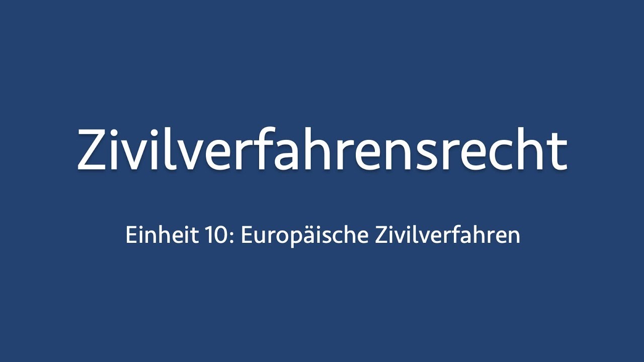 Zivilverfahrensrecht 10: Europäische Zivilverfahren