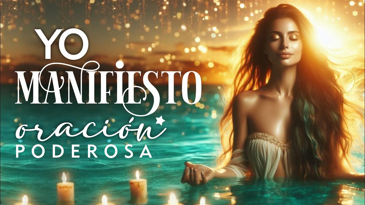YO MANIFIESTO - Poderosa oración y afirmaciones musicalizadas