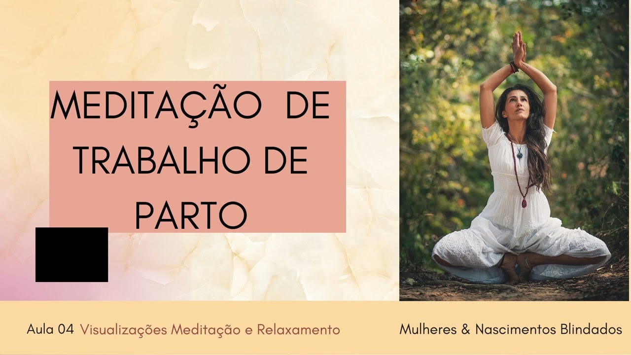 MEDITAÇÃO CONDUZIDA PARA GESTANTES, da série: TRABALHO DE PARTO!