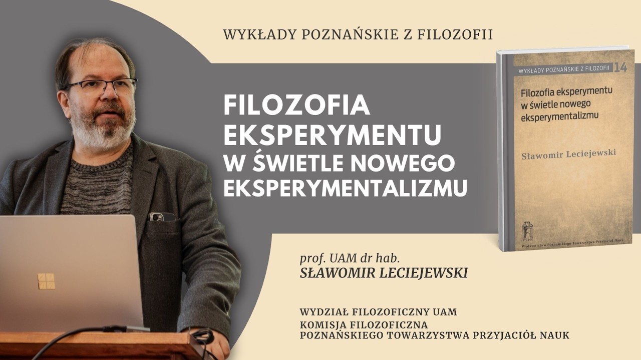 FILOZOFIA EKSPERYMENTU w świetle nowego eksperymentalizmu | prof. Sławomir Leciejewski