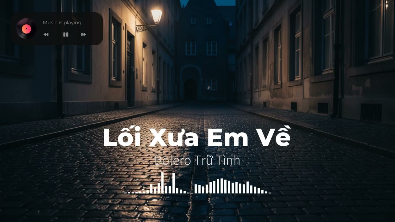 Lối Xưa Em Về - 30 năm đợi em trên lối cũ Sài Gòn mưa... | Bolero Trữ Tình