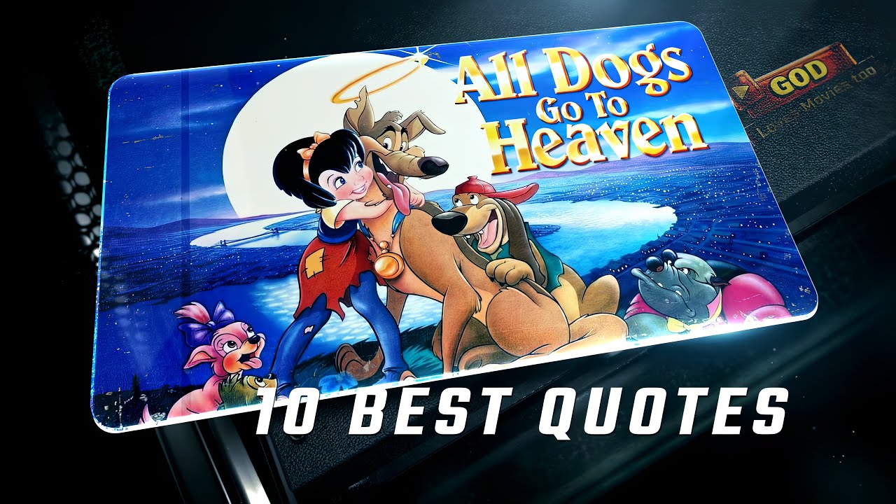 All Dogs Go to Heaven 1989 | 10 Best Quotes