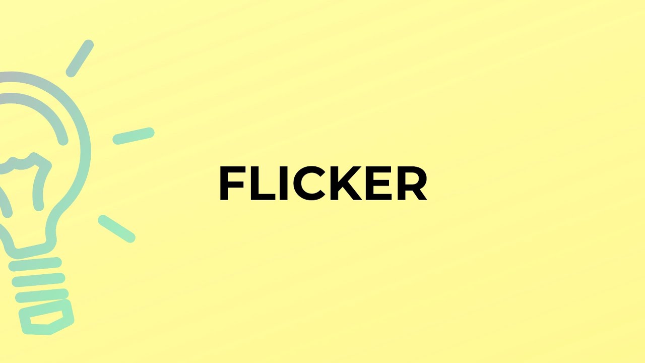 What is the meaning of the word FLICKER?