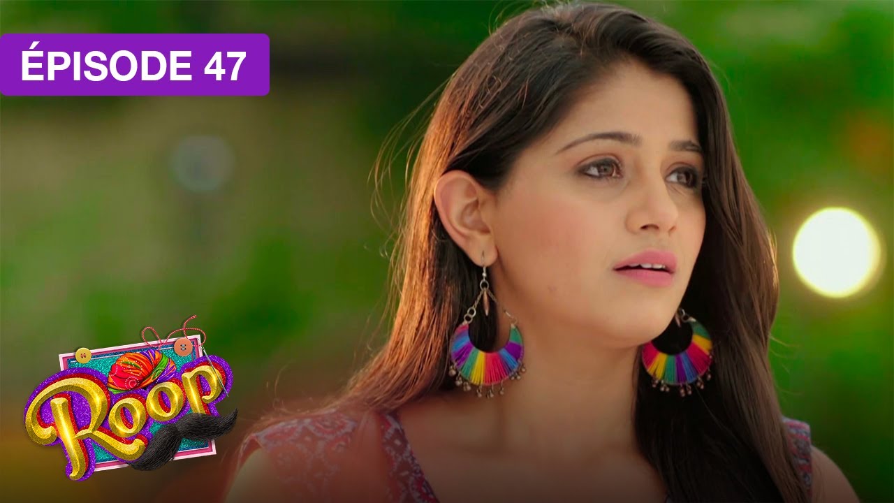 Roop (Mard Ka Naya Swaroop) - EP 47 - s&eacute;rie doubl&eacute;e en fran&ccedil;ais