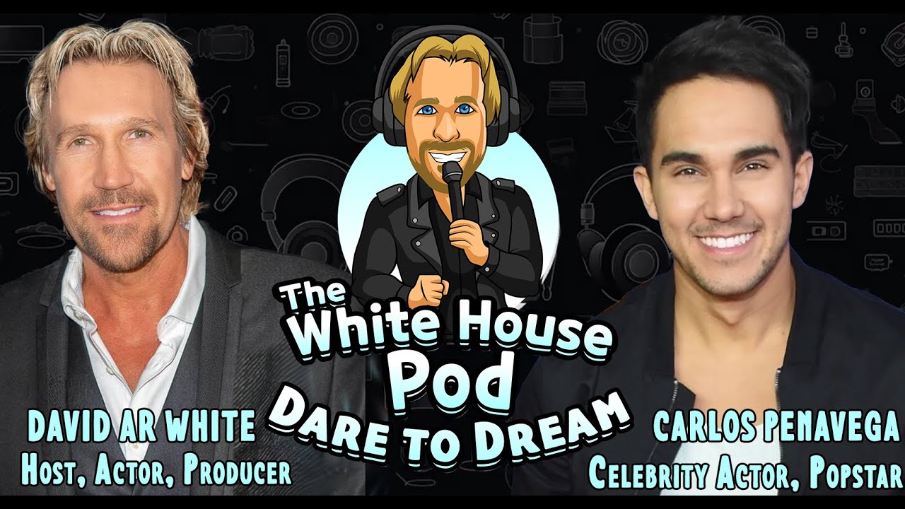 The White House Pod - Dare to Dream - With the Multifaceted talent Carlos PenaVega
