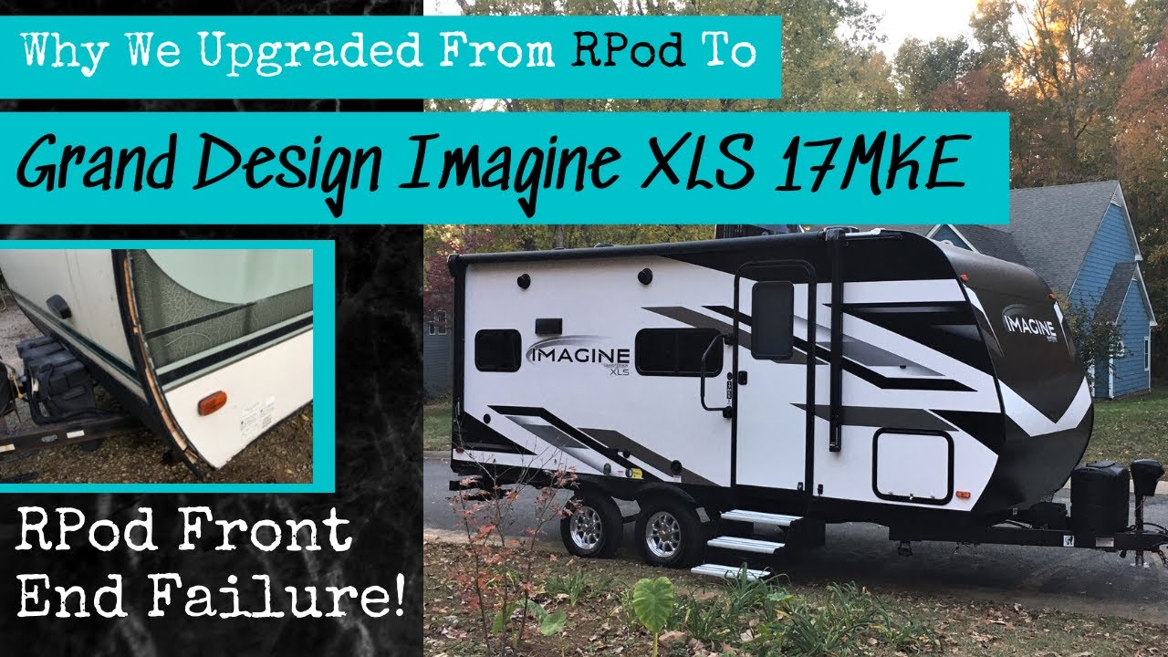 Why We Upgraded from Rpod to Grand Design Imagine XLS 17MKE / Rpod Front End Failure