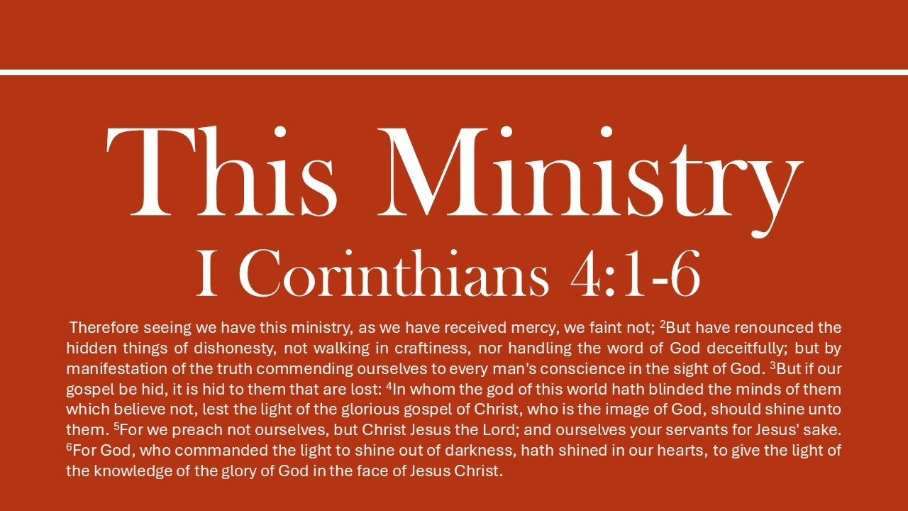 This Ministry - I Corinthians 4:1-6 - Pastor Bill Brown