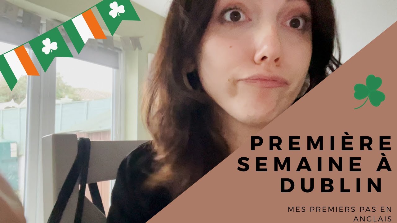 1ère semaine à Dublin - Il est grand temps d'apprendre l'anglais