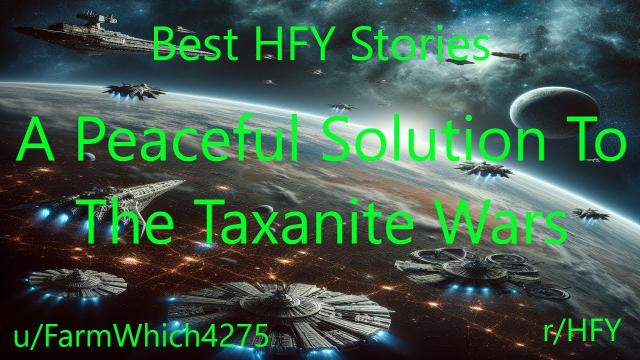 Best HFY Sci-Fi Stories: A Peaceful Solution To The Taxanite Wars