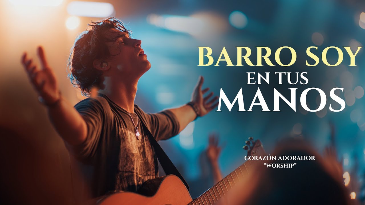 Señor, Aquí Estoy… Si en Algo Te Soy Útil, Úsame | BARRO SOY EN TUS MANOS | Worship profundo