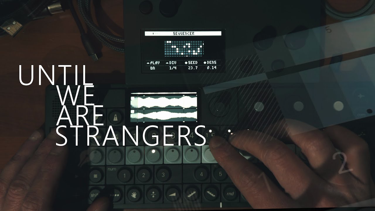 Until We Are Strangers (OP-XY, Monome Norns) - Ambient, IDM, Electronica