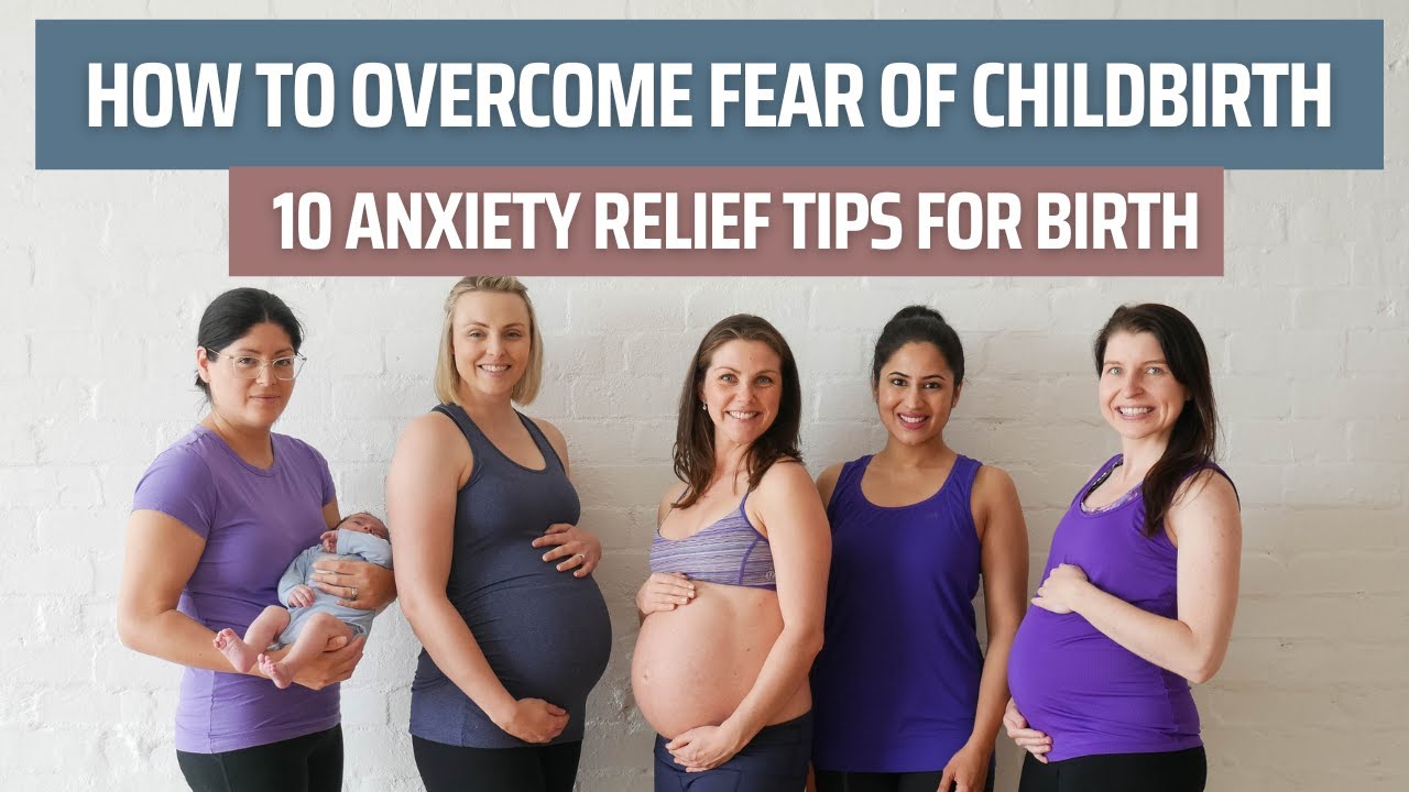 How to Overcome Fear of Childbirth (Anxiety Relief Tips for Birth)