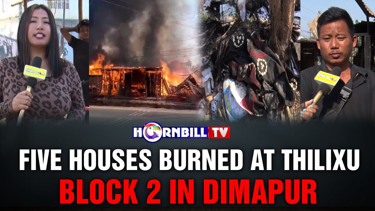 FIVE HOUSES BURNED AT THILIXU BLOCK 2  IN DIMAPUR