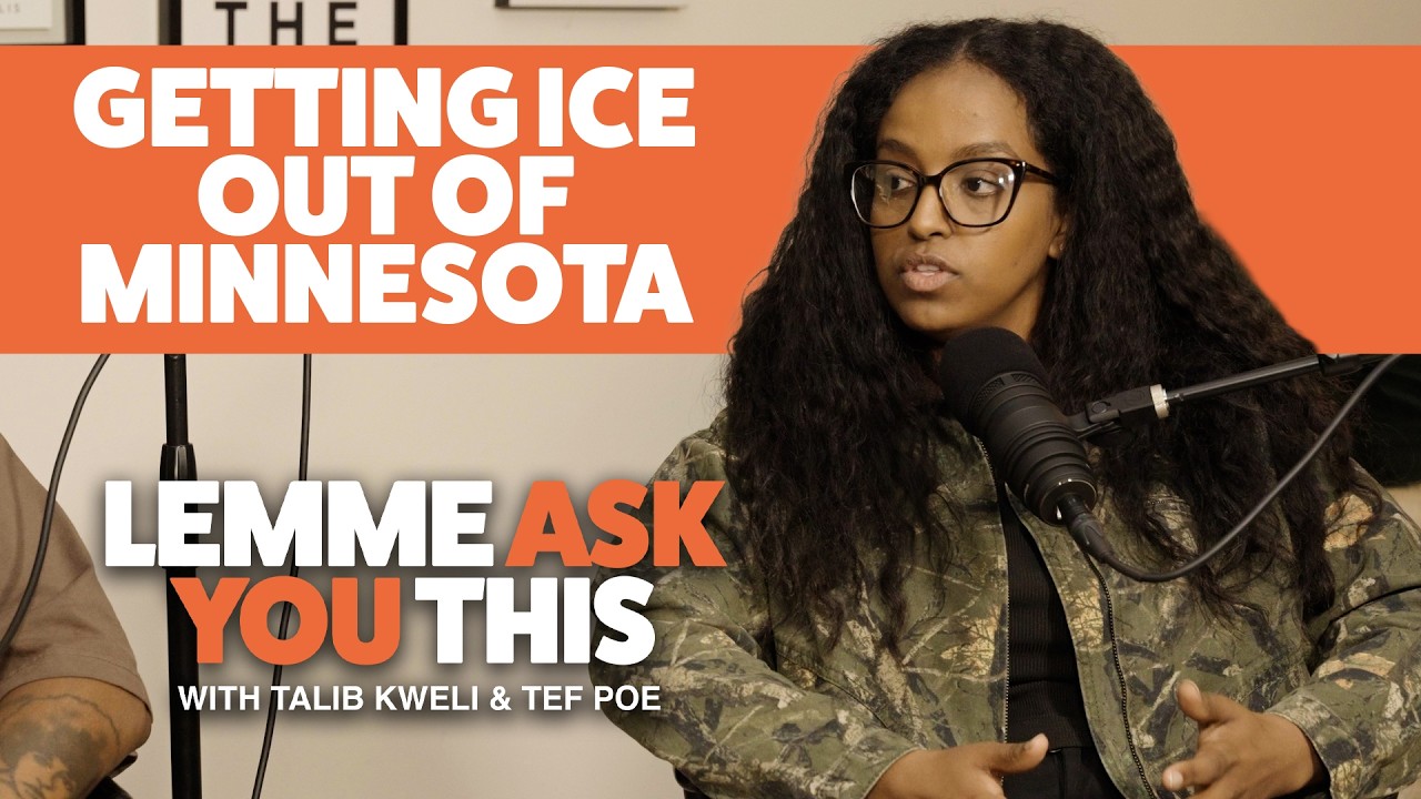 Getting ICE Out Of Minnesota -  Lemme Ask You This Podcast With Talib Kweli & Tef Poe