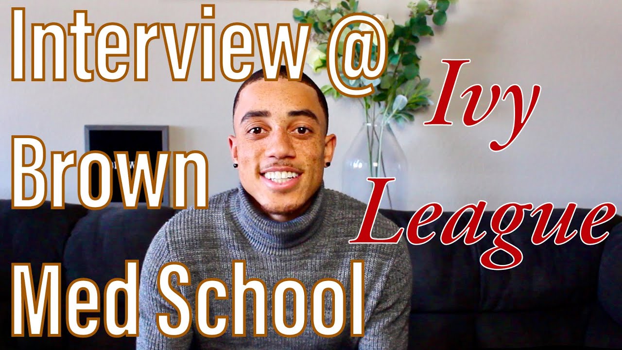 MEDICAL SCHOOL INTERVIEW AT THE BROWN ALPERT MEDICAL SCHOOL
