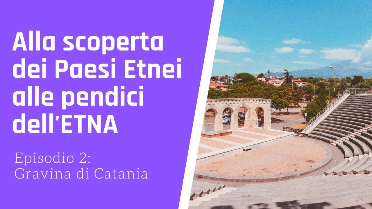 ALLA SCOPERTA DEI PAESI ETNEI, ALLE PENDICI DELL'ETNA Puntata 2 Gravina di Catania
