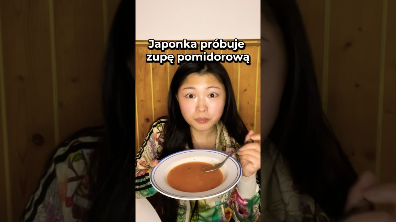 Japonka pr&oacute;buje zupę pomidorową🍅🇵🇱 #polska #japonia #pomidorową