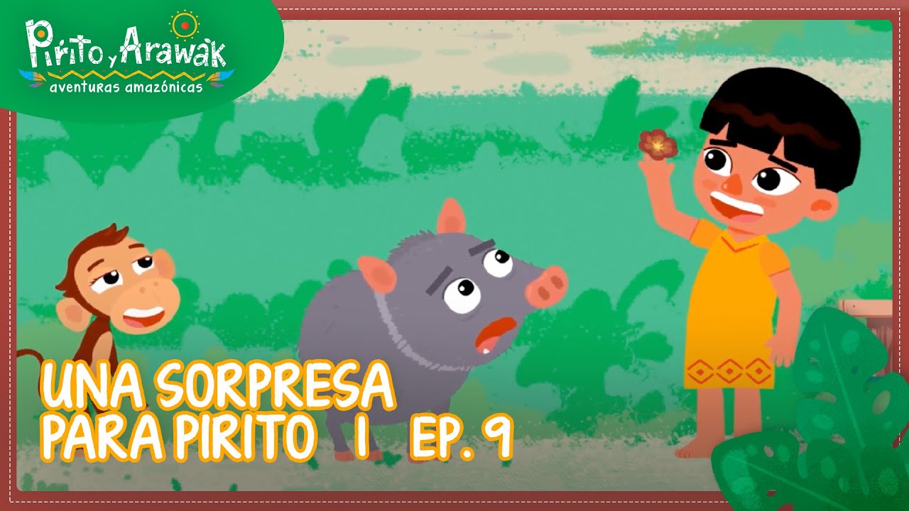 9. Una sorpresa para Pirito  - Pirito y Arawak
