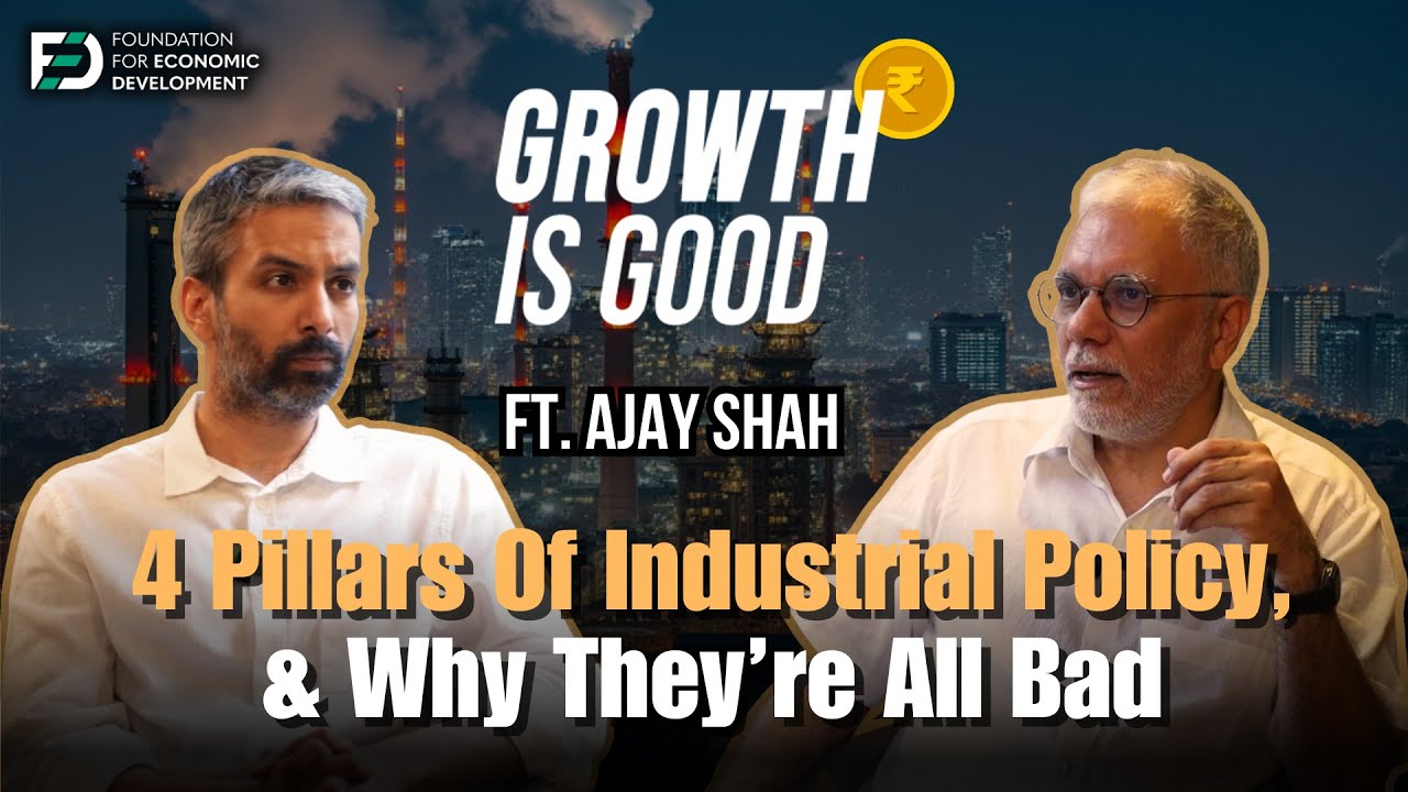 Ajay Shah On 4 Pillars Of Industrial Policy, And Why They're All Bad | Ep 8 | FED Dialogues