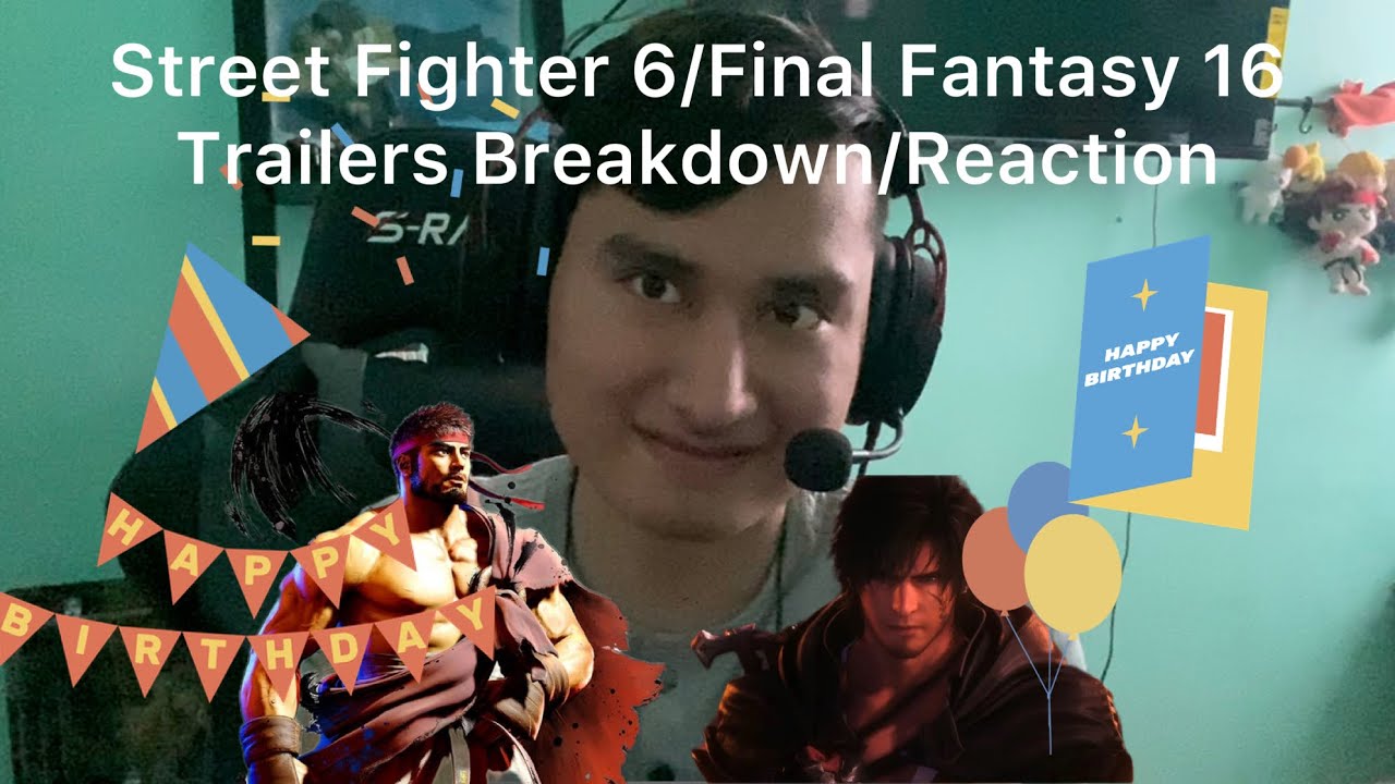 Street Fighter 6 & Final Fantasy XVI Trailer Reaction/Breakdown (Best Birthday Present Ever!)🥳😍🥹