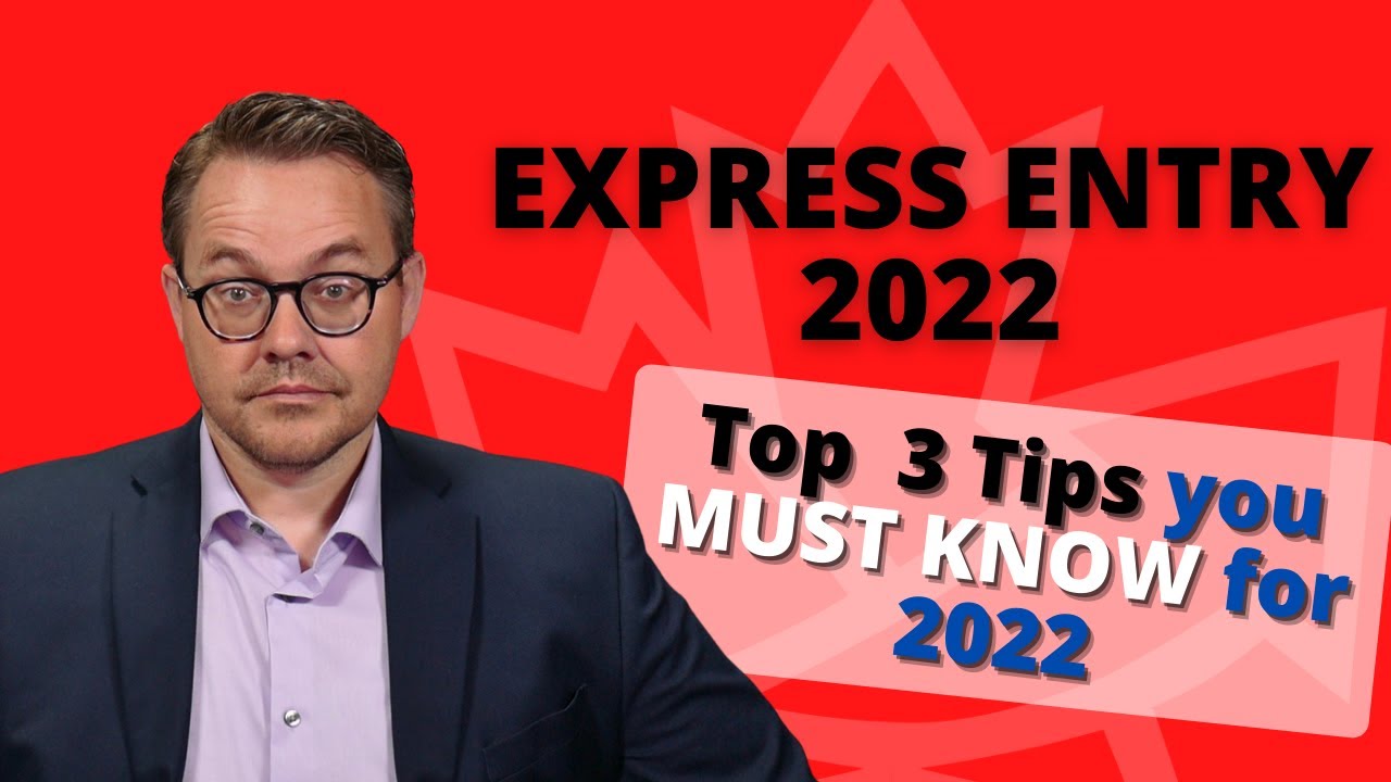 Express Entry Top 3 Tips You MUST KNOW in 2022