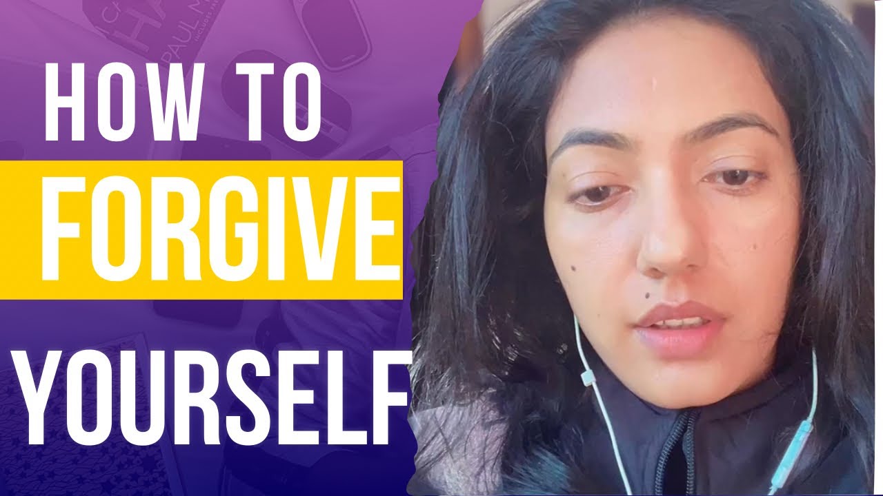 HOW TO FORGIVE YOURSELF ?
