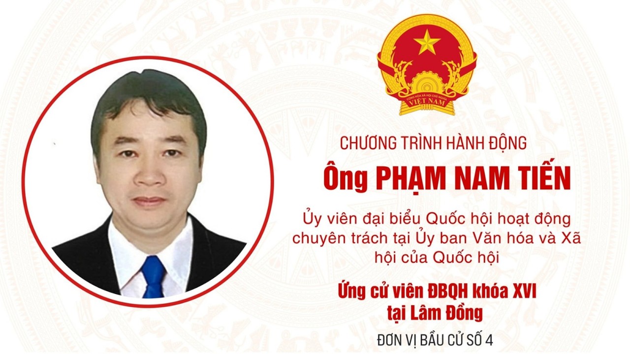 Chương trình hành động của ông Phạm Nam Tiến, ứng cử viên ĐBQH khóa XVI tại Lâm Đồng
