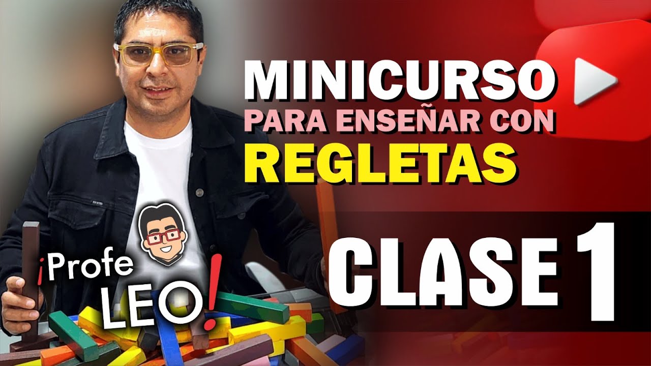 ¿CÓMO ENSEÑAR MATEMÁTICAS CON REGLETAS? CLASE 1