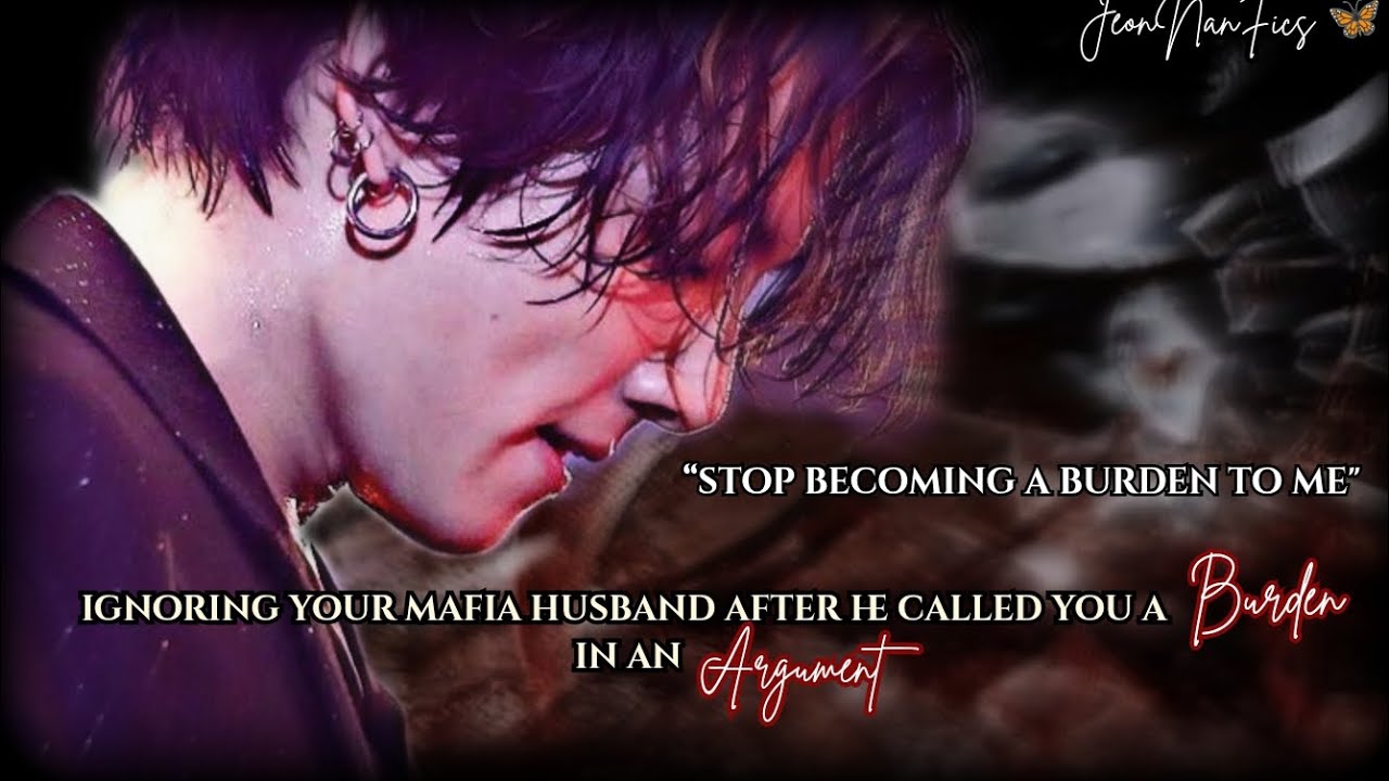 Ignoring your Mafia husband after he called you a burden in an argument ||part-1|| Jungkook FF 