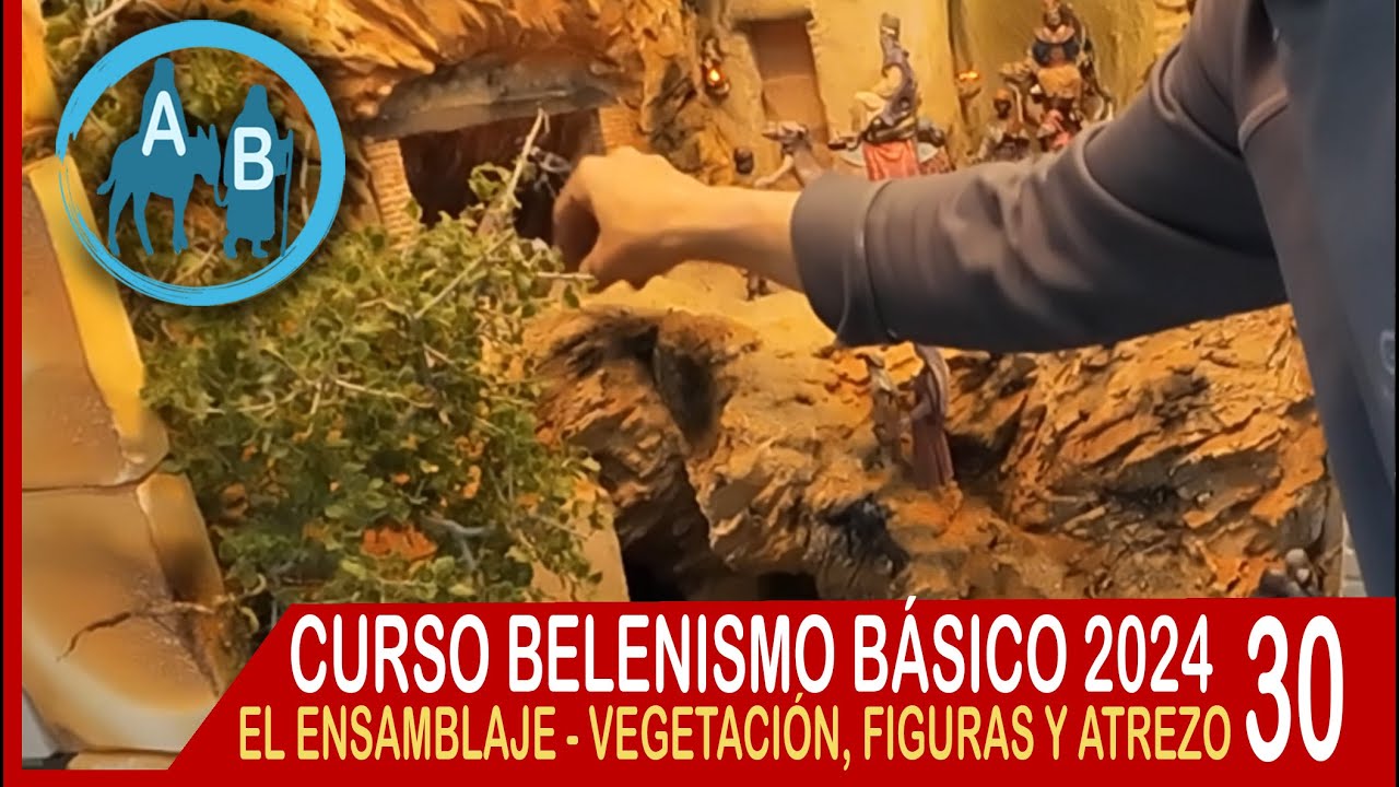 🟡 LECCIÓN 30 CURSO TALLER BELENISMO 2024 - EL ENSAMBLAJE - VEGETACIÓN, FIGURAS Y ATREZO